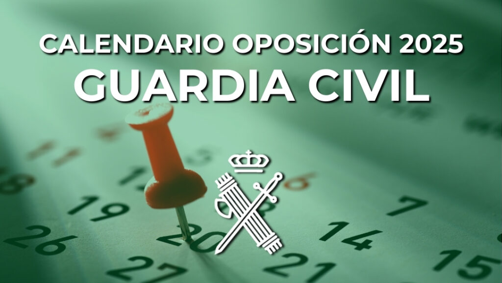 Calendario 2025 oposición Guardia Civil